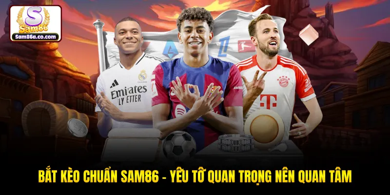 Bắt Kèo Chuẩn SAM86