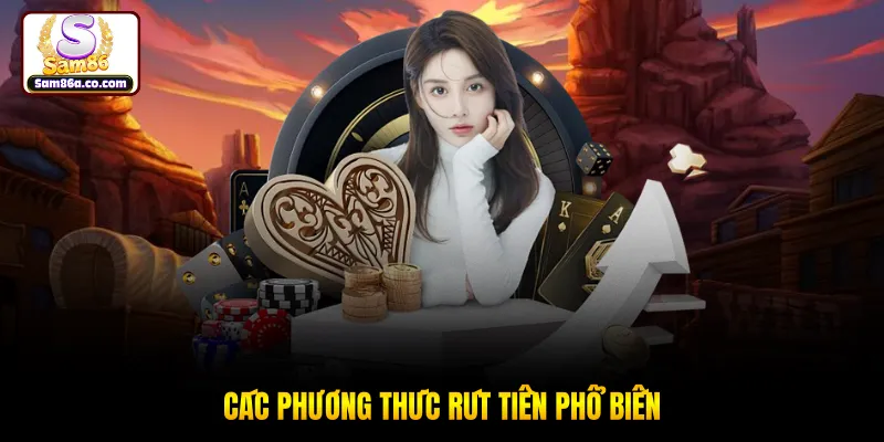 Các phương thức rút tiền phổ biến