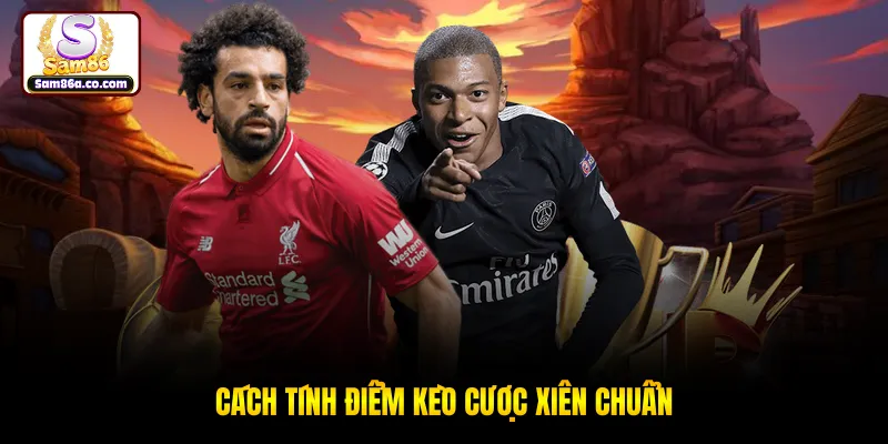 Cách tính điểm kèo cược xiên chuẩn