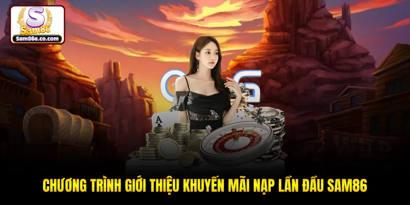 Chương trình giới thiệu khuyến mãi nạp lần đầu SAM86