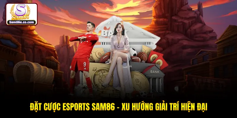 Đặt Cược Esports SAM86