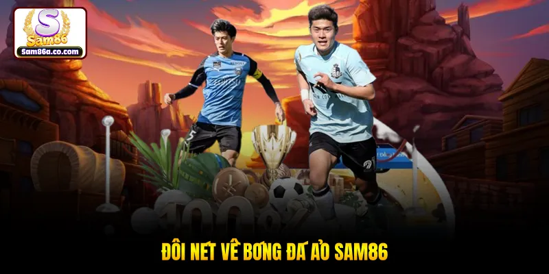 Đôi nét về bóng đá ảo SAM86