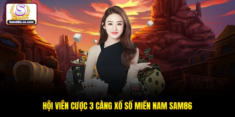 Hội viên cược 3 càng xổ số miền nam SAM86