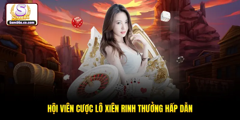 Hội viên cược lô xiên rinh thưởng hấp dẫn