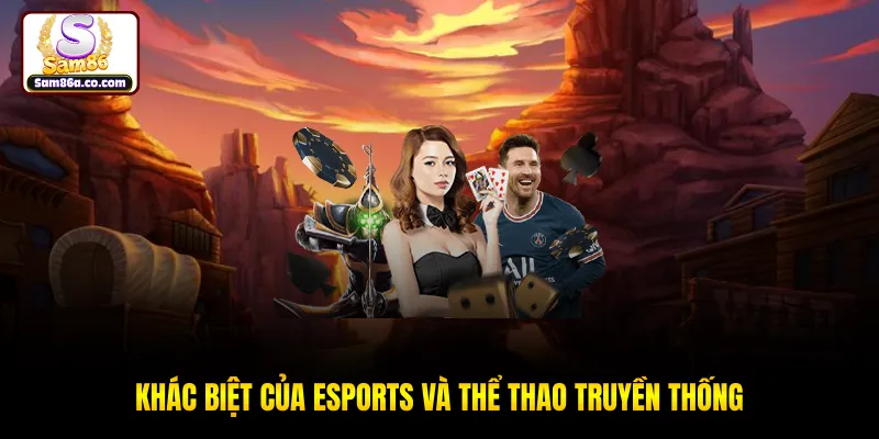 Khác biệt của esports và thể thao truyền thống