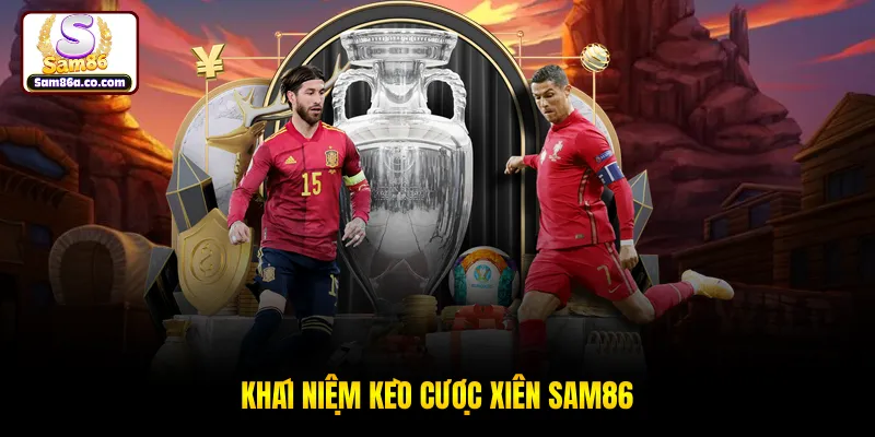 Khái niệm kèo cược xiên SAM86