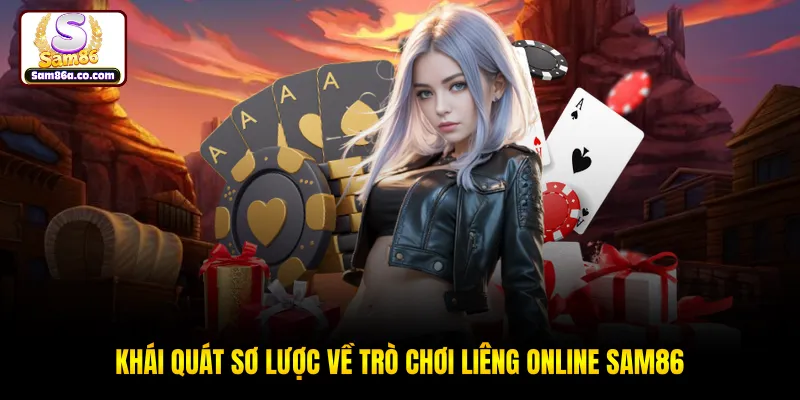 Khái quát sơ lược về trò chơi Liêng online SAM86