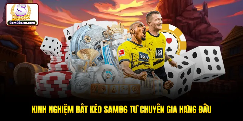 Kinh Nghiệm Bắt Kèo SAM86