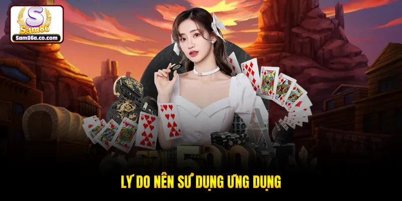 Lý do nên sử dụng ứng dụng