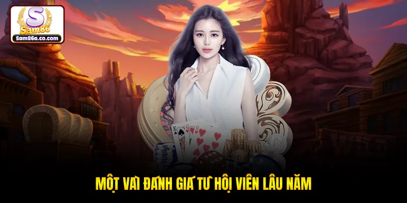 Một vài đánh giá từ hội viên lâu năm