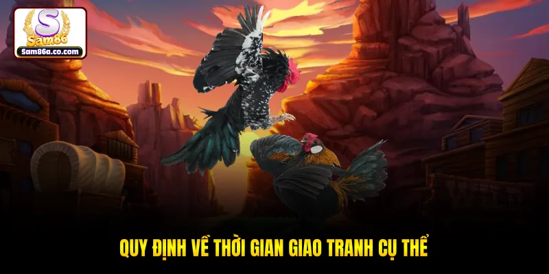 Quy định về thời gian giao tranh cụ thể