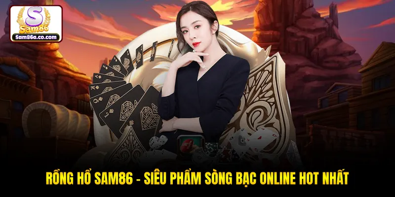 Rồng Hổ SAM86